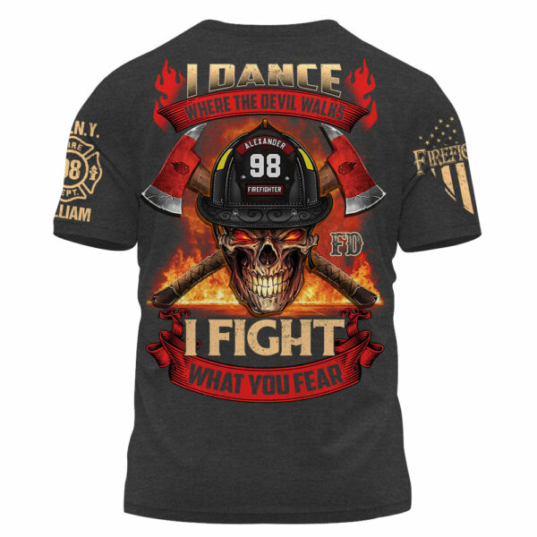 Custom Shirt Dance Where The Devil Walks I Fight What You Fear Gift For Firefighter K1702 - Image 7