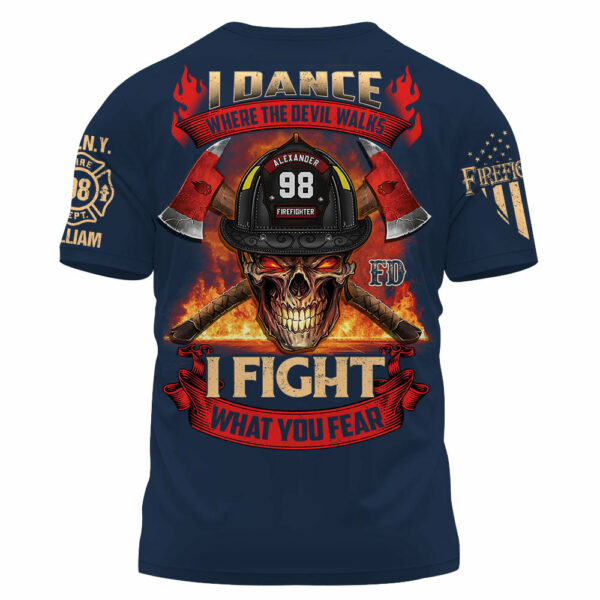 Custom Shirt Dance Where The Devil Walks I Fight What You Fear Gift For Firefighter K1702 - Image 4