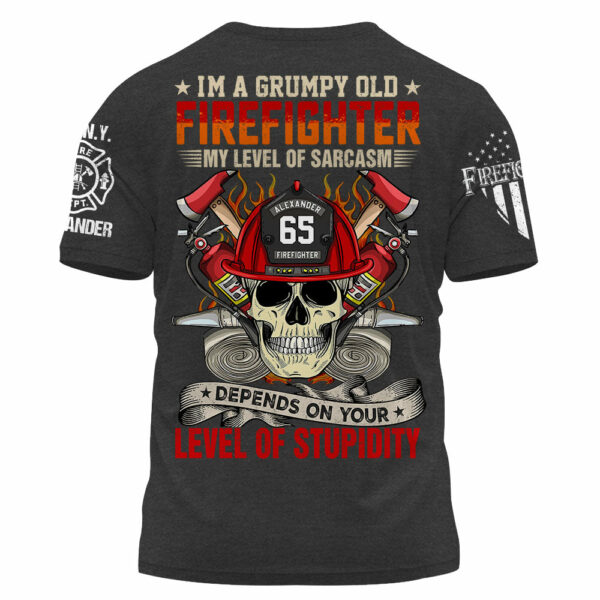 Custom Shirt Iâ€™m A Grumpy Old Firefighter My Level Of Sarcasm Depends On Your Level Of Stupidity Personalized Gift For Firefighter K1702 - Image 4