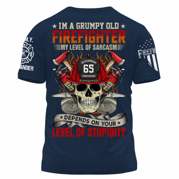 Custom Shirt Iâ€™m A Grumpy Old Firefighter My Level Of Sarcasm Depends On Your Level Of Stupidity Personalized Gift For Firefighter K1702 - Image 7