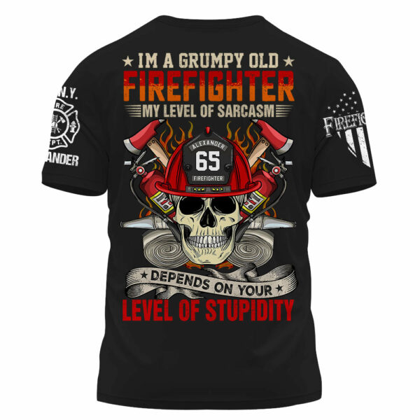 Custom Shirt Iâ€™m A Grumpy Old Firefighter My Level Of Sarcasm Depends On Your Level Of Stupidity Personalized Gift For Firefighter K1702