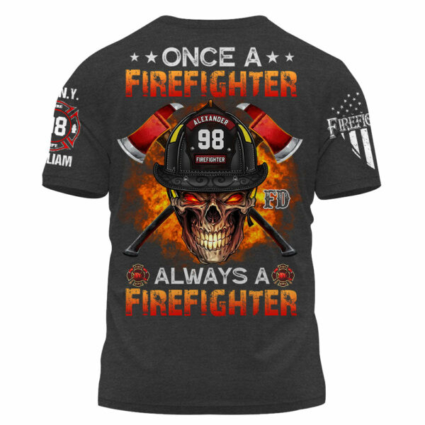 Custom Shirt Once A Firefighter Always A Firefighter Gift For Fireman K1702 - Image 4
