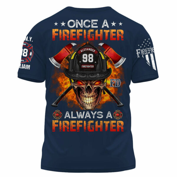 Custom Shirt Once A Firefighter Always A Firefighter Gift For Fireman K1702 - Image 7