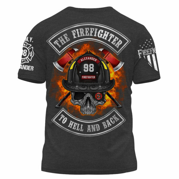 Custom Shirt The Firefighter To Hell And Back Gift For Firefighters K1702 - Image 4