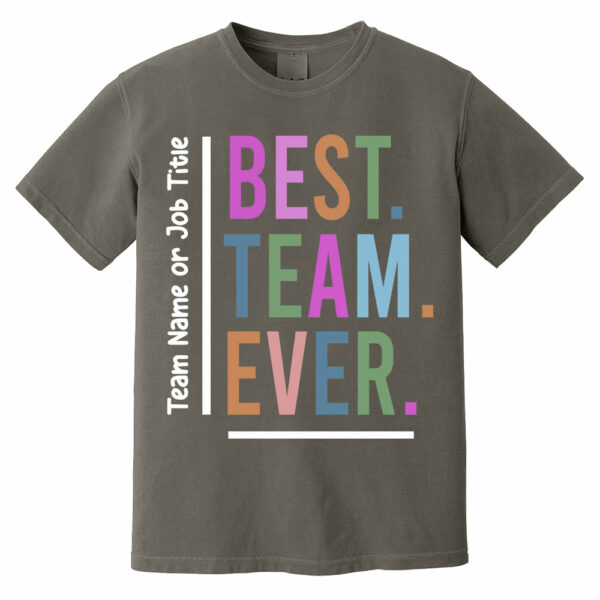 Customize Best Team Ever Shirt, Teammate Comfort T-Shirt, Coworker Gift, Team Name Shirt, Custom Team Shirt, Work Team Coworker - Image 11