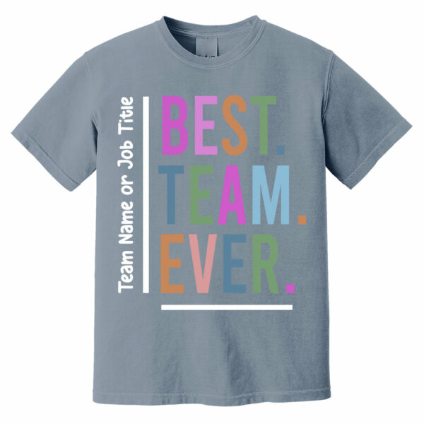 Customize Best Team Ever Shirt, Teammate Comfort T-Shirt, Coworker Gift, Team Name Shirt, Custom Team Shirt, Work Team Coworker - Image 6