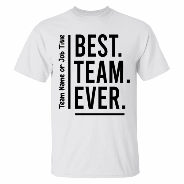 Customize Best Team Ever Shirt, Teammate T-Shirt, Coworker Gift, Team Name Shirt, Custom Team Shirt, Work Team Coworker - Image 2