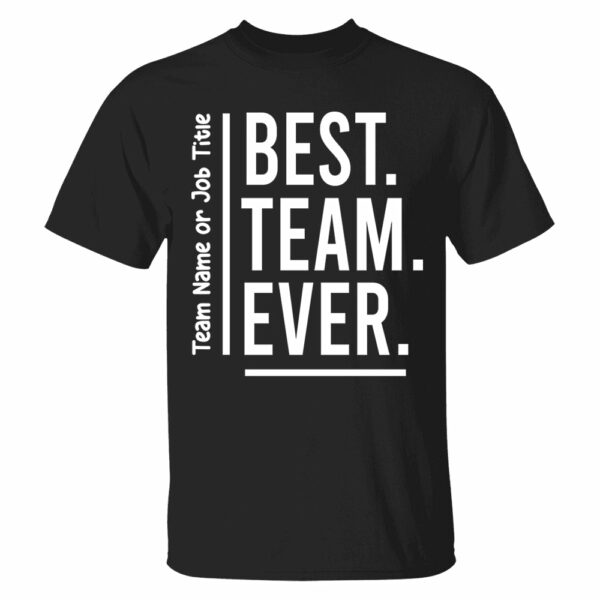 Customize Best Team Ever Shirt, Teammate T-Shirt, Coworker Gift, Team Name Shirt, Custom Team Shirt, Work Team Coworker - Image 4