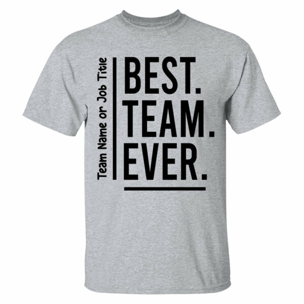 Customize Best Team Ever Shirt, Teammate T-Shirt, Coworker Gift, Team Name Shirt, Custom Team Shirt, Work Team Coworker - Image 3