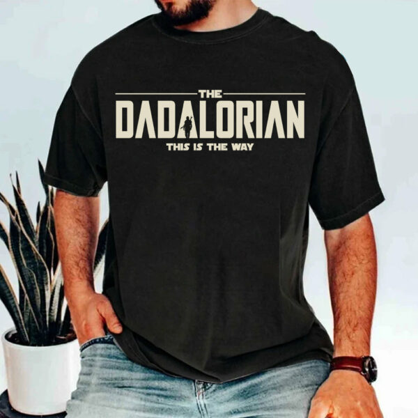 Dadalorian Shirt, Best Dad Ever, Father's Day Shirt, Gift For Dad - Image 5