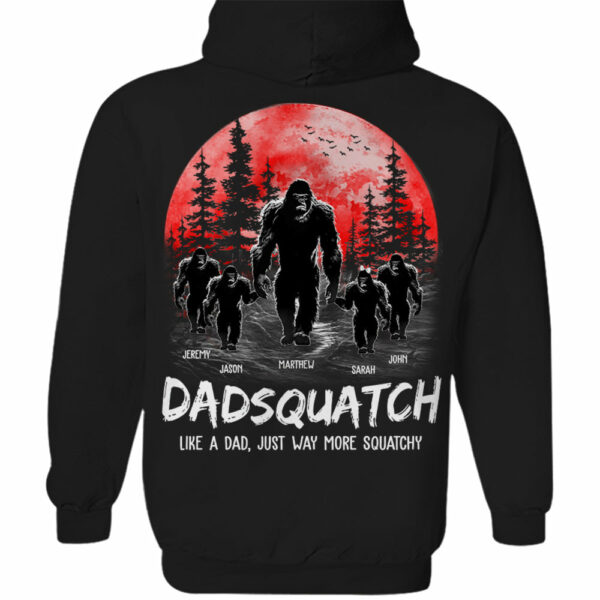 Dadsquatch, Like A Dad, Just Way More Squatchy - Personalized Back Printed Shirt - Image 3