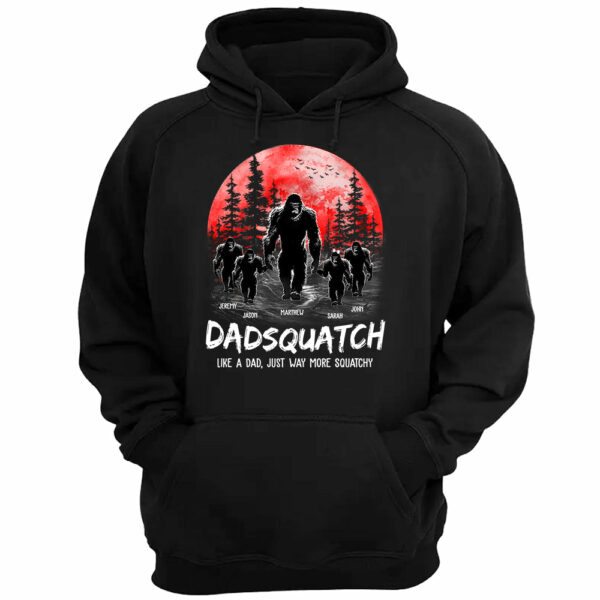 Dadsquatch, Like A Dad, Just Way More Squatchy - Personalized Shirt - Image 4