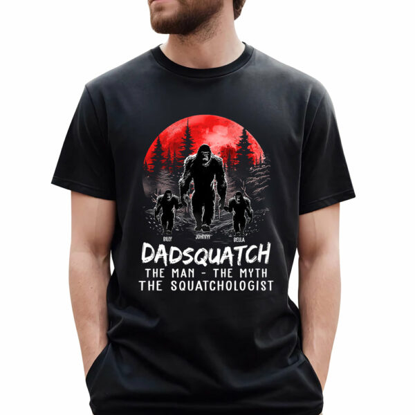 Dadsquatch The Man The Myth The Squatchologist - Personalized Shirt - Image 2
