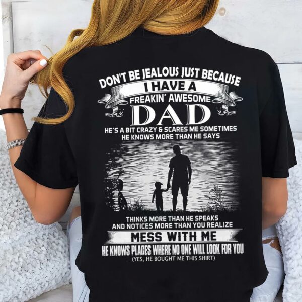 Don't Be Jealous Just Because I Have A Freaking Awesome Dad Shirt Perfect Gift For Daughter - Image 4