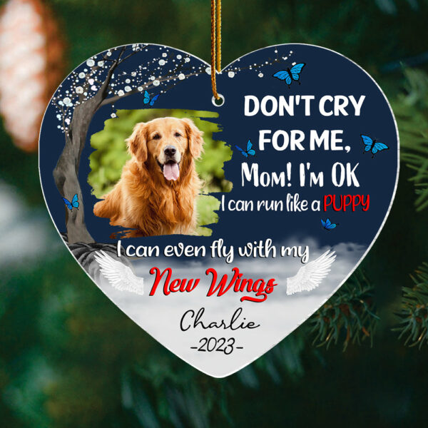 Don't Cry For Me, Mom I'm Ok, I Can Run Like A Puppy, I Can Even Fly With My New Wings - Memorial Personalized Ornament For Dog Lover - Image 4