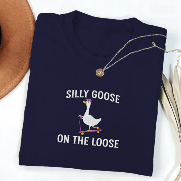 Embroidered Shirt Silly Goose On the Loose T-Shirt Embroidered Goose Crewneck Shirt Silly Goose Shirt Funny Shirt Gift - Image 4
