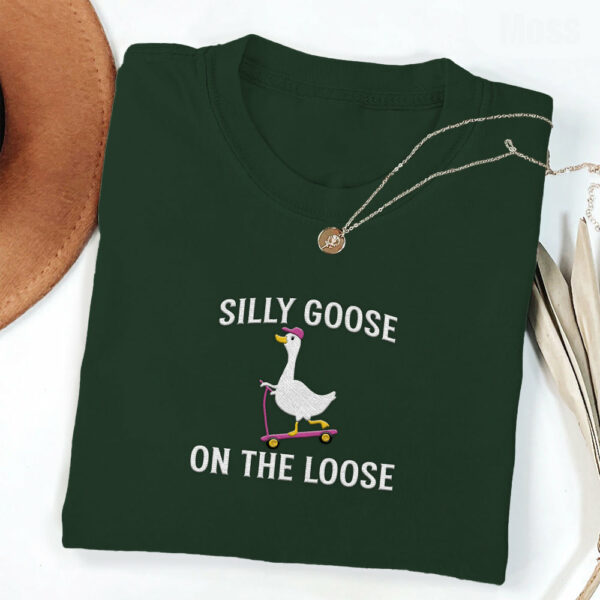 Embroidered Shirt Silly Goose On the Loose T-Shirt Embroidered Goose Crewneck Shirt Silly Goose Shirt Funny Shirt Gift - Image 2