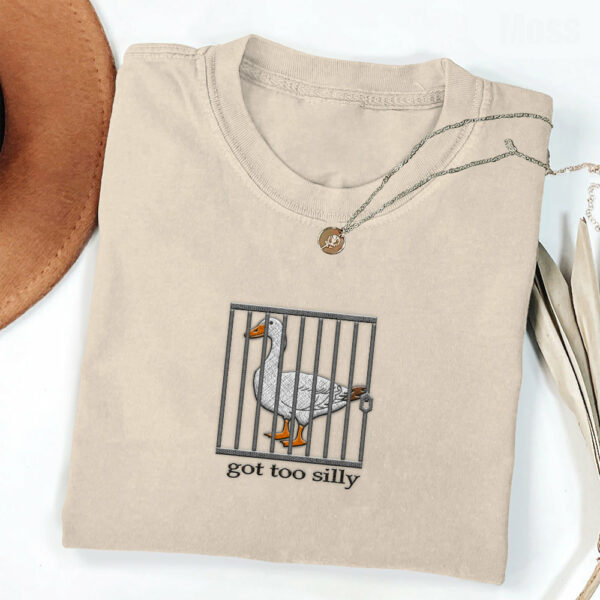 Embroidered Silly Goose Shirt - Got Too Silly Embroidered Shirt - Goose Tee - Silly Goose Shirt - Image 5