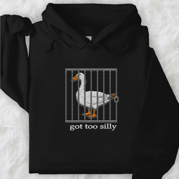 Embroidered Silly Goose Shirt - Got Too Silly Embroidered Shirt - Goose Tee - Silly Goose Shirt - Image 8
