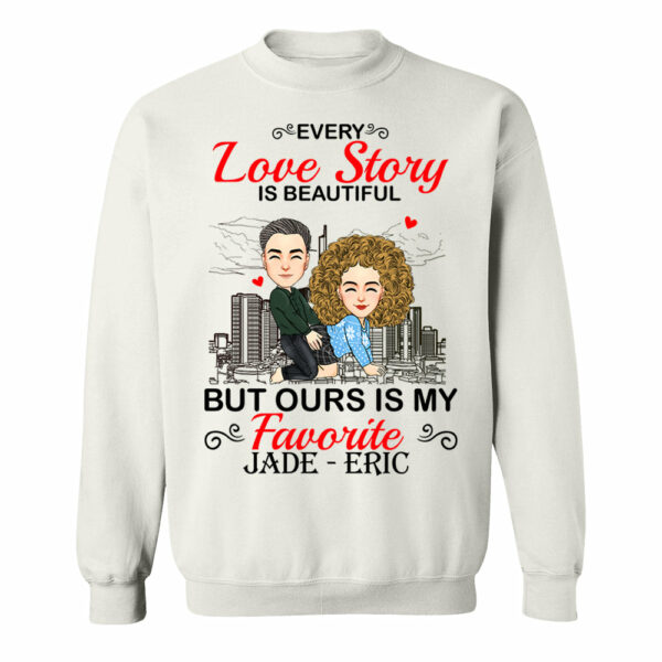 Every Love Story Is Beautiful But Ours Is My Favorite - Personalized Shirt For Couple vr2 - Image 6