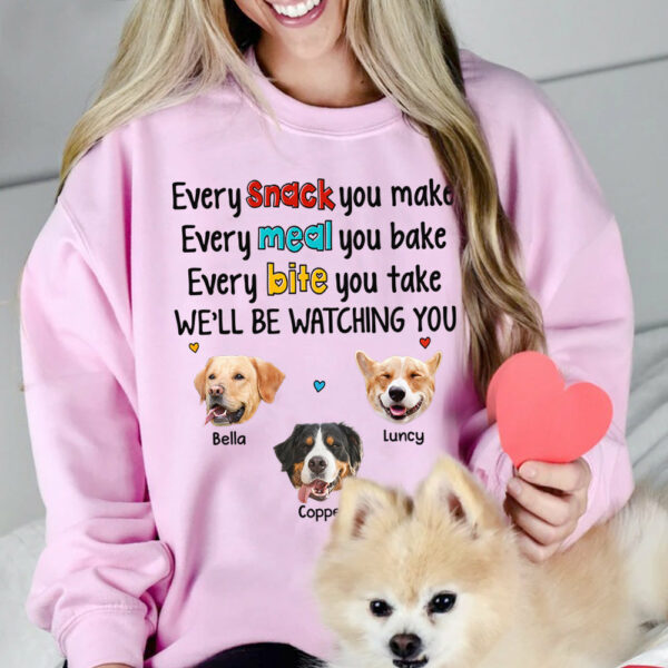 Every Snack You Make Every Meal You Bake Every Bite You Take We'll Be Watching You Personalized Shirt for Dog Mom Cute Gift For Dog Mom H2511 - Image 12