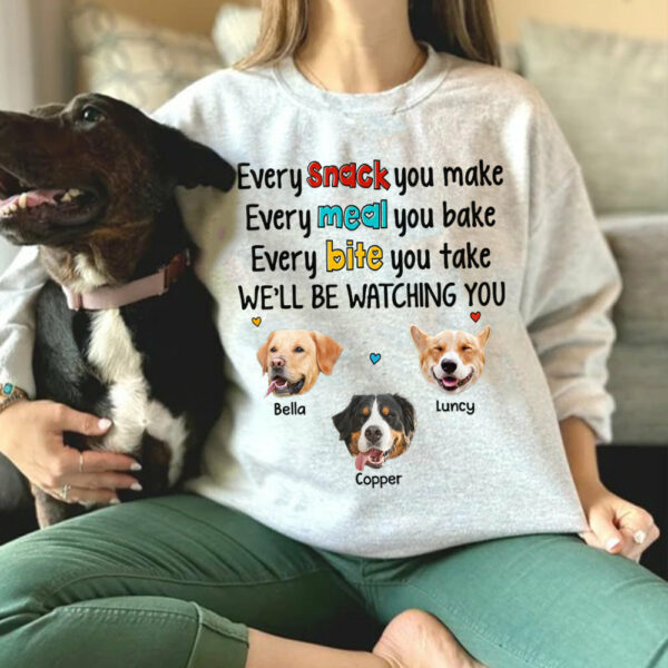 Every Snack You Make Every Meal You Bake Every Bite You Take We'll Be Watching You Personalized Shirt for Dog Mom Cute Gift For Dog Mom H2511 - Image 9