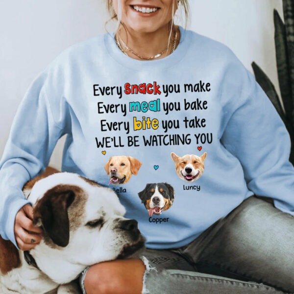 Every Snack You Make Every Meal You Bake Every Bite You Take We'll Be Watching You Personalized Shirt for Dog Mom Cute Gift For Dog Mom H2511 - Image 10