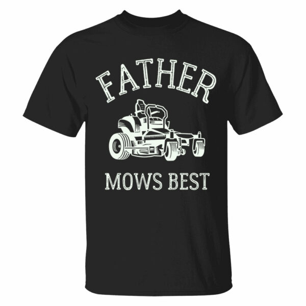 Father Mows Best Shirt, Funny Lawn Mowing Dad Shirt, Fatherâ€™s Day Gift Idea, Dad Joke T-Shirt, Yard Work Humor Tee for Dad - Image 3