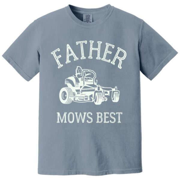 Father Mows Best Shirt, Funny Lawn Mowing Dad Shirt, Fatherâ€™s Day Gift Idea, Dad Joke T-Shirt, Yard Work Humor Tee for Dad - Image 12