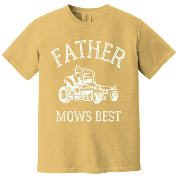 Father Mows Best Shirt, Funny Lawn Mowing Dad Shirt, Fatherâ€™s Day Gift Idea, Dad Joke T-Shirt, Yard Work Humor Tee for Dad - Image 13