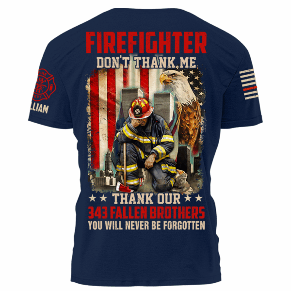 Firefighter Don't Thank Me Thank Our 343 Fallen Brothers Personalized Shirt For Fireman K1702 - Image 5