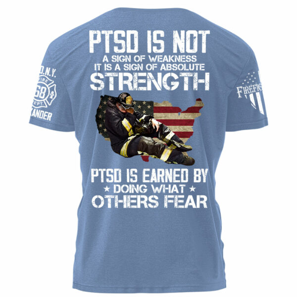 Firefighter PTSD Is NOt A Sign Of Weakness PTSD Is Earned By Doing What Others Fear Personalized Grunge Style Shirt For Firefigter H2511 - Image 8