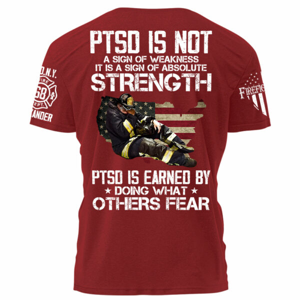 Firefighter PTSD Is NOt A Sign Of Weakness PTSD Is Earned By Doing What Others Fear Personalized Grunge Style Shirt For Firefigter H2511 - Image 10