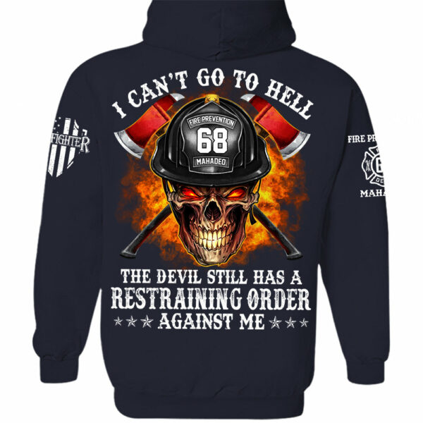 Firefighter Shirt I Can't Go To Hell The Devil Still Has A Restraining Order Against Me Personalized Shirt For Firefighter H2511 - Image 14