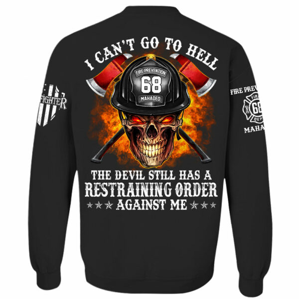 Firefighter Shirt I Can't Go To Hell The Devil Still Has A Restraining Order Against Me Personalized Shirt For Firefighter H2511 - Image 10
