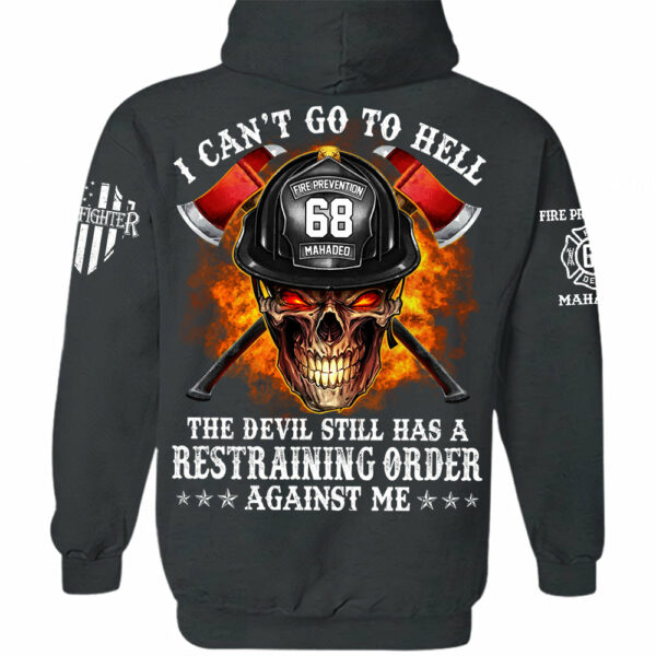 Firefighter Shirt I Can't Go To Hell The Devil Still Has A Restraining Order Against Me Personalized Shirt For Firefighter H2511 - Image 15