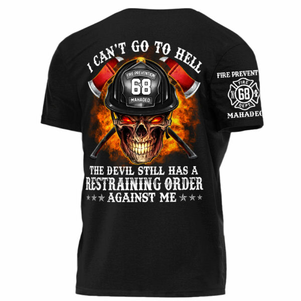 Firefighter Shirt I Can't Go To Hell The Devil Still Has A Restraining Order Against Me Personalized Shirt For Firefighter H2511 - Image 2