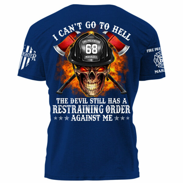 Firefighter Shirt I Can't Go To Hell The Devil Still Has A Restraining Order Against Me Personalized Shirt For Firefighter H2511 - Image 9