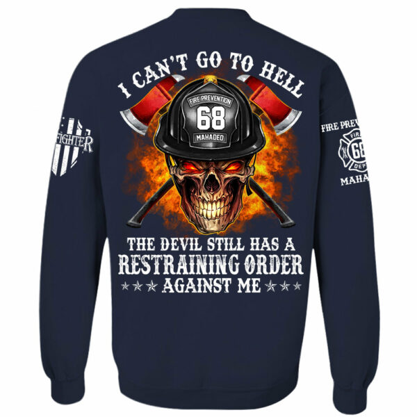 Firefighter Shirt I Can't Go To Hell The Devil Still Has A Restraining Order Against Me Personalized Shirt For Firefighter H2511 - Image 11