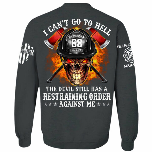 Firefighter Shirt I Can't Go To Hell The Devil Still Has A Restraining Order Against Me Personalized Shirt For Firefighter H2511 - Image 12