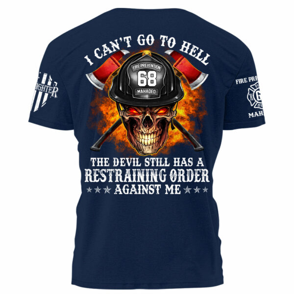 Firefighter Shirt I Can't Go To Hell The Devil Still Has A Restraining Order Against Me Personalized Shirt For Firefighter H2511 - Image 7