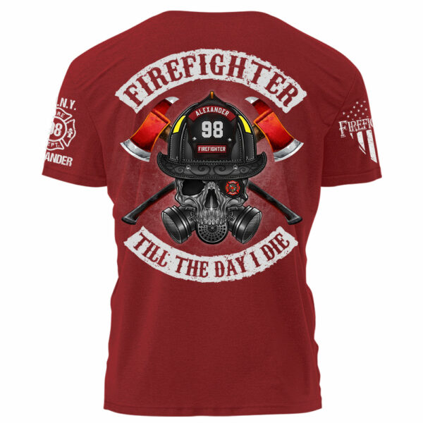 Firefighter Till The Day I Die Personalized Shirt Gift For Firefighter Fireman K1702 - Image 7