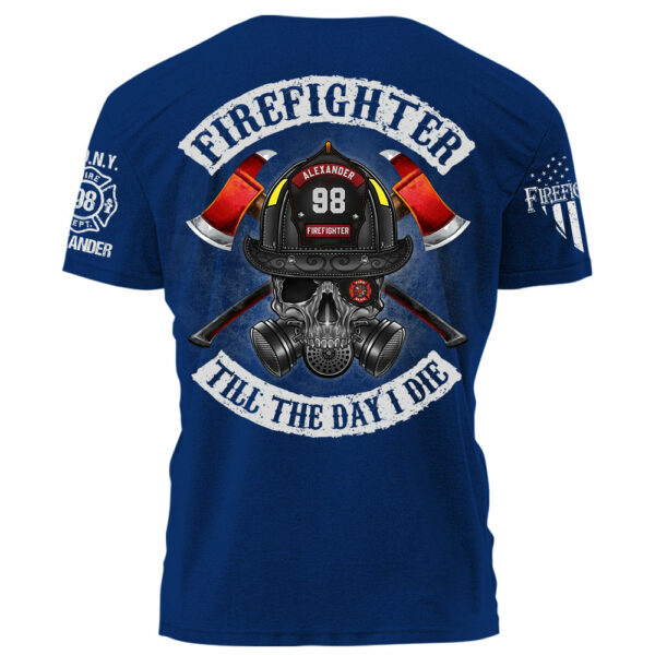 Firefighter Till The Day I Die Personalized Shirt Gift For Firefighter Fireman K1702 - Image 6