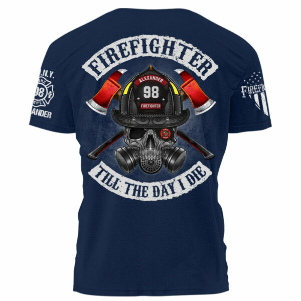Firefighter Till The Day I Die Personalized Shirt Gift For Firefighter Fireman K1702 - Image 5