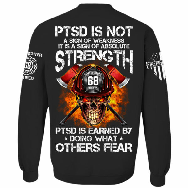 Firefighters Shirt PTSD Is Earned By Doing What Others Fear Personalized Shirt For Firefighter H2511 - Image 6