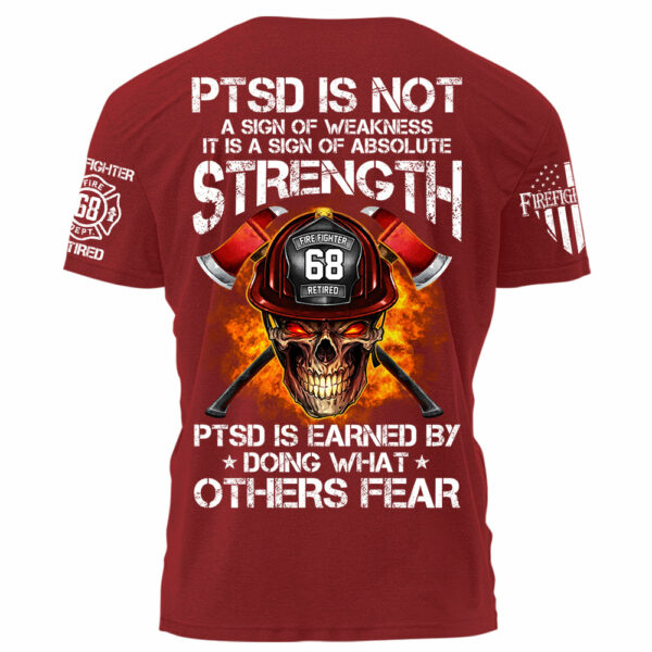 Firefighters Shirt PTSD Is Earned By Doing What Others Fear Personalized Shirt For Firefighter H2511 - Image 14