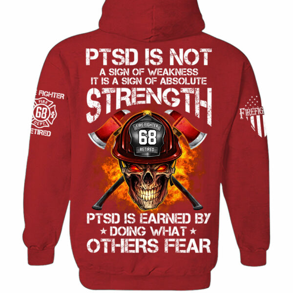 Firefighters Shirt PTSD Is Earned By Doing What Others Fear Personalized Shirt For Firefighter H2511 - Image 15