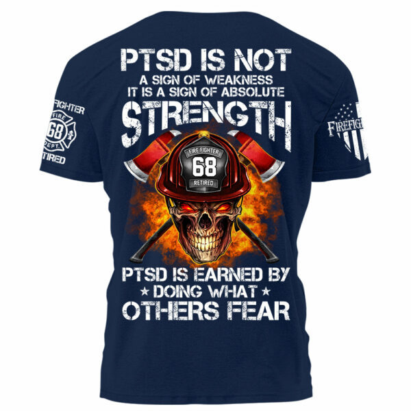 Firefighters Shirt PTSD Is Earned By Doing What Others Fear Personalized Shirt For Firefighter H2511 - Image 11