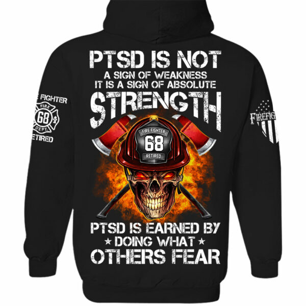 Firefighters Shirt PTSD Is Earned By Doing What Others Fear Personalized Shirt For Firefighter H2511 - Image 7