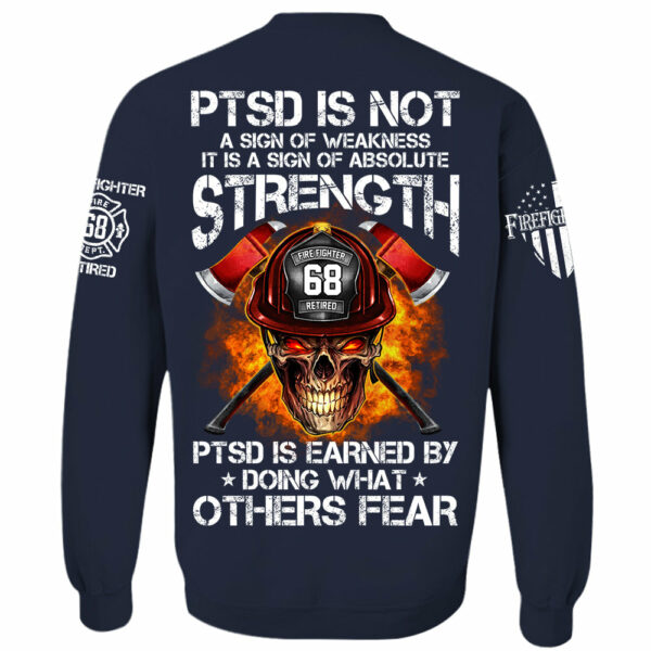 Firefighters Shirt PTSD Is Earned By Doing What Others Fear Personalized Shirt For Firefighter H2511 - Image 12